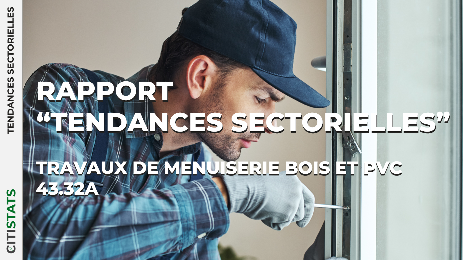 Rapport sectoriel - "Travaux de menuiserie bois et PVC" (code NAF/APE : 4332A)